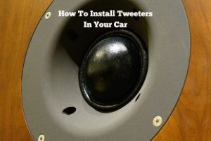 How To Install Tweeters In Your Car