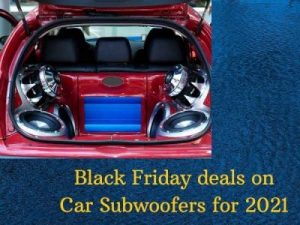 Black Friday deals on Car Subwoofers for 2021
