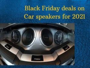 Black Friday deals on Car speakers for 2021