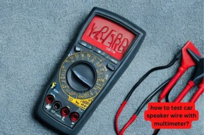 how to test car speaker wire with multimeter?