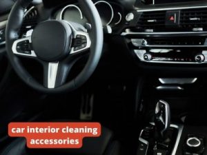 car interior cleaning accessories