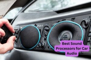 Best Sound Processors for Car Audio