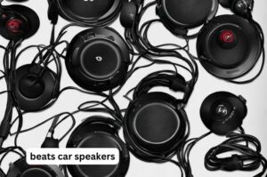 a short note of beats car speakers